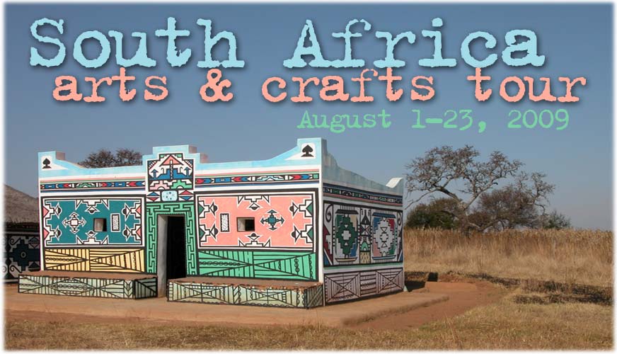 south africa arts and crafts tour, august 2009
